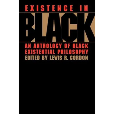 Existence in Black: An Anthology of Black Existential Philosophy