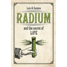 Radium and the Secret of Life