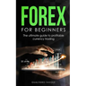 Forex for beginners: The ultimate guide to profitable currency trading