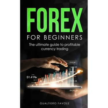 Forex for beginners: The ultimate guide to profitable currency trading