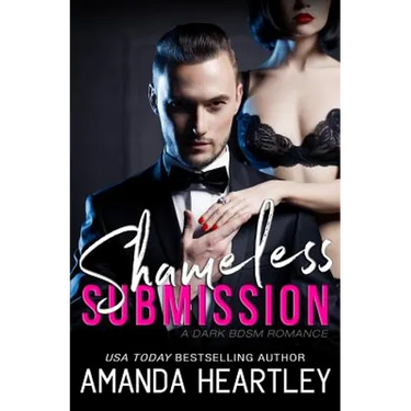Shameless Submission: A Dark BDSM Romance