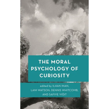 The Moral Psychology of Curiosity