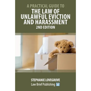 A Practical Guide to the Law of Unlawful Eviction and Harassment - 2nd Edition