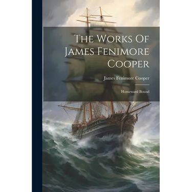 The Works Of James Fenimore Cooper: Homeward Bound