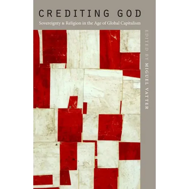 Crediting God: Sovereignty and Religion in the Age of Global Capitalism