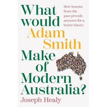 What would Adam Smith Make of Modern Australia?