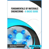 Fundamentals of Materials Engineering - A Basic Guide