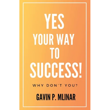 Yes Your Way To Success: Why Don't You?