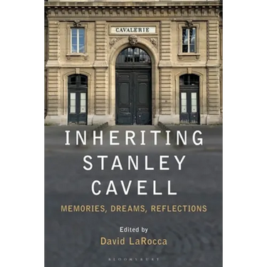 Inheriting Stanley Cavell: Memories, Dreams, Reflections