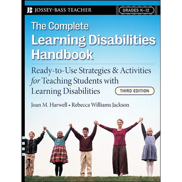 The Complete Learning Disabilities Handbook: Ready-To-Use Strategies and Activities for Teaching Students with Learning Disabilities