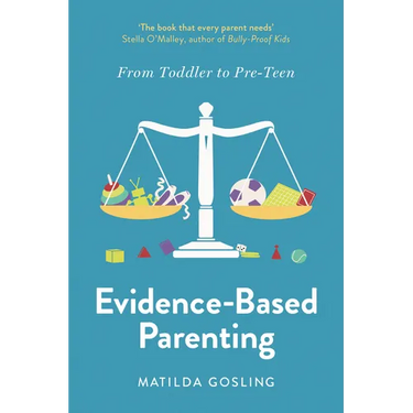 Evidence-Based Parenting: From Toddler to Pre-Teen