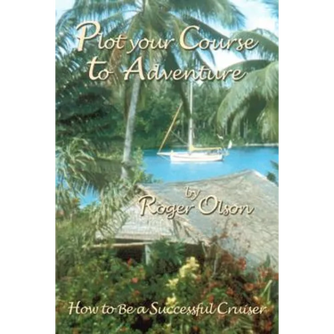 Plot your Course to Adventure: How to Be a Successful Cruiser