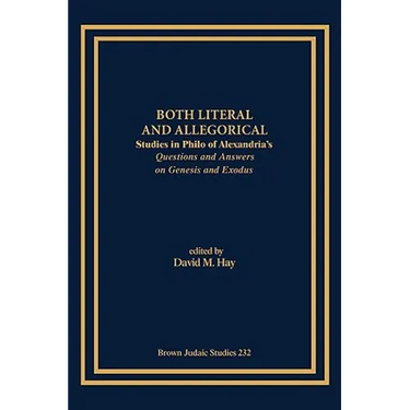 Both Literal and Allegorical: Studies in Philo of Alexandria's Questions and Answers on Genesis and Exodus