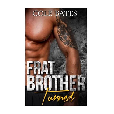 Frat Brother Turned: A Straight to Gay Romance