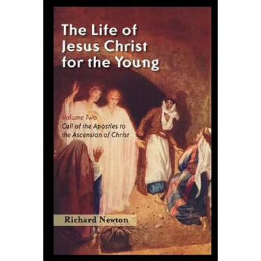 The Life of Jesus Christ for the Young: Volume Two