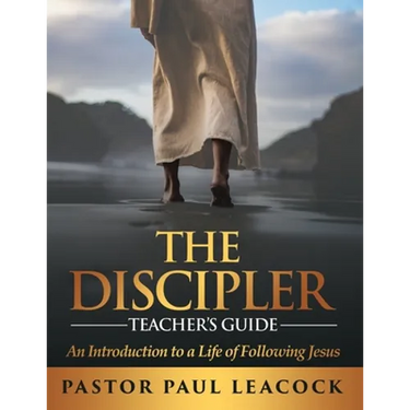 The Discipler Teacher's Guide: An Introduction to a Life of Following Jesus