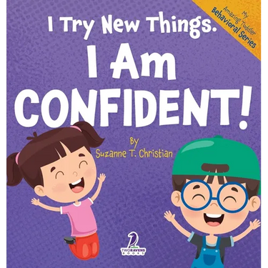 I Try New Things. I Am Confident!: An Affirmation-Themed Pre-K Confidence Book (Ages 2-4)