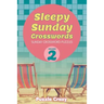 Sleepy Sunday Crosswords Volume 2: Sunday Crossword Puzzles