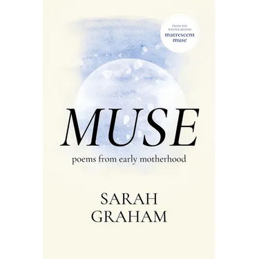 Muse: Poems from Early Motherhood