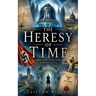 The Heresy of Time