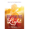 Becoming the Light: Realize Your True Enlightened Nature