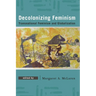 Decolonizing Feminism: Transnational Feminism and Globalization