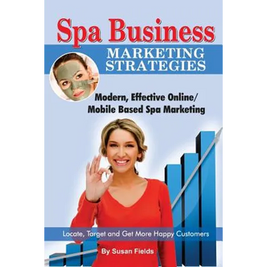 Spa Business Marketing Strategies, Modern, Effective Online / Mobile Based Spa Marketing Locate, Target and Get More Happy Customers