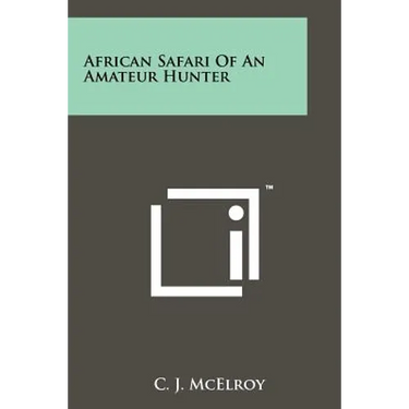 African Safari Of An Amateur Hunter