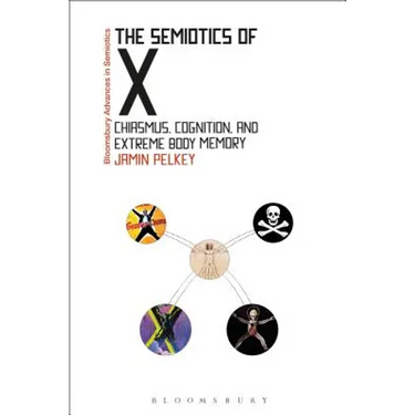 The Semiotics of X: Chiasmus, Cognition, and Extreme Body Memory