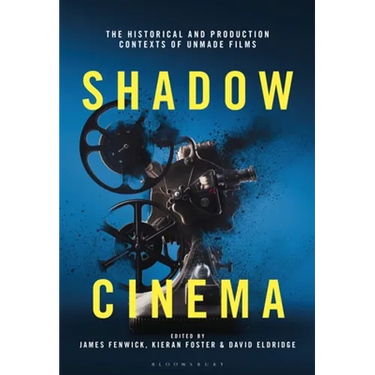 Shadow Cinema: The Historical and Production Contexts of Unmade Films