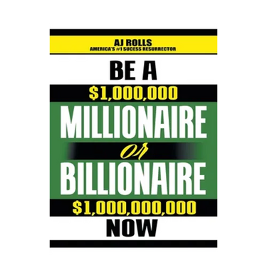 Be a Millionaire or Billionaire Now