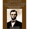 Lincoln's Yarns and Stories: A Complete Collection of the Funny and Witty Anecdotes that made Abraham Lincoln Famous as America's Greatest Story Telle