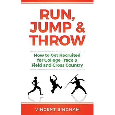 Run, Jump, and Throw: How to Get Recruited for College Track & Field and Cross Country