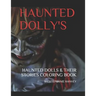 Haunted Dolly's: Haunted Dolls & Their Stories: Adult Coloring Book