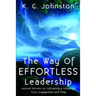 The Way of Effortless Leadership: Ancient Secrets on Cultivating a Culture of Trust, Engagement and Flow