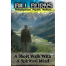 A Short Walk With A Spiritual Mind