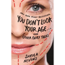 You Don't Look Your Age...and Other Fairy Tales