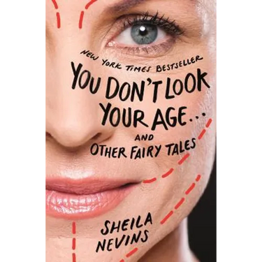 You Don't Look Your Age...and Other Fairy Tales