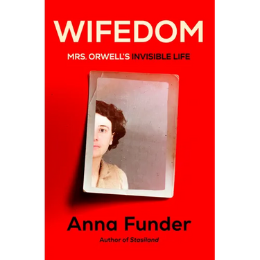 Wifedom: Mrs. Orwell's Invisible Life