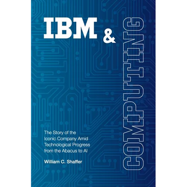 IBM and Computing: The Story of the Iconic Company Amid Technological Progress from the Abacus to AI