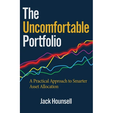 The Uncomfortable Portfolio: A Practical Approach to Smarter Asset Allocation