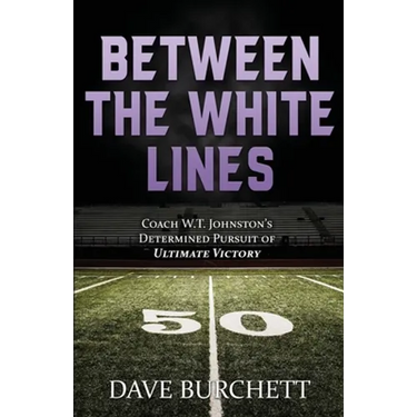 Between the White Lines: Coach W.T. Johnston's Determined Pursuit of Ultimate Victory
