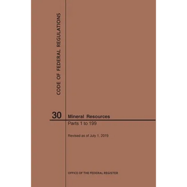 Code of Federal Regulations Title 30, Mineral Resources, Parts 1-199, 2019