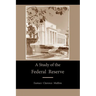 A Study of the Federal Reserve