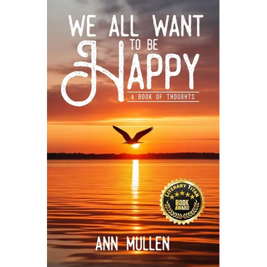 We All Want to Be Happy: A Book of Thoughts (Volume 1)