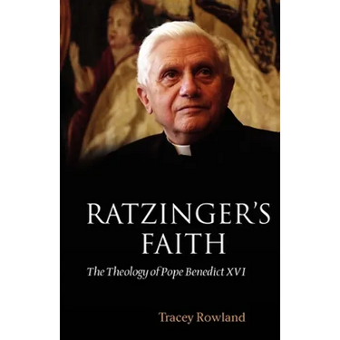 Ratzinger's Faith: The Theology of Pope Benedict XVI