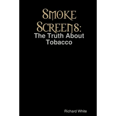 Smoke Screens: The Truth About Tobacco