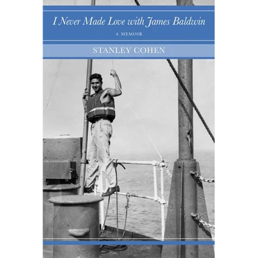 I Never Made Love with James Baldwin: A Memoir