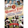 Bushville Wins!: The Wild Saga of the 1957 Milwaukee Braves and the Screwballs, Sluggers, and Beer Swiggers Who Canned the New York Yankees and Change