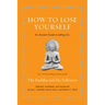 How to Lose Yourself: An Ancient Guide to Letting Go